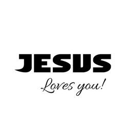 Christian Saying- Jesus Loves You