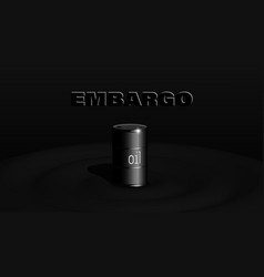 Poster Oil Embargo 3d Black Metal Barrel