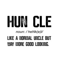 Huncle Uncles Fun Saying