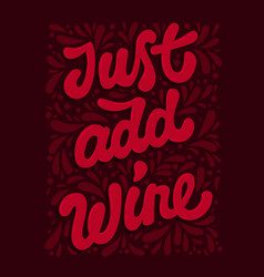 Just Add Wine - Lettering Modern Script