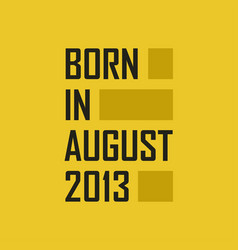 Born In August 2013 Happy Birthday Tshirt