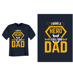 I Have A Hero Call Him Dad T Shirt