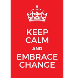 Keep Calm And Embrace Change Poster