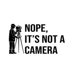 Nope Its Not A Camera Funny Land Surveyor