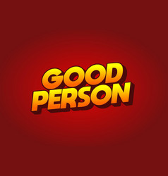 Good Person Text Effect In 3d Look Eye Catching