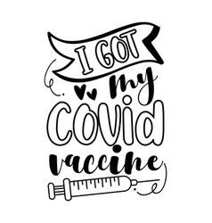 I Got My Covid19 Vaccine - Motivational Slogan