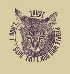 I Do Not Trust People Who Do Not Like Cats