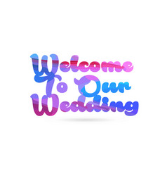 Welcome To Our Wedding Pink Blue Color Word Text