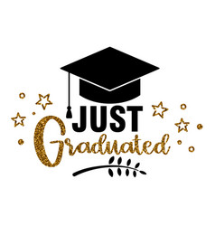 Just Graduated Graduation Congratulations