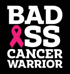 Bad Ass Cancer Warrior