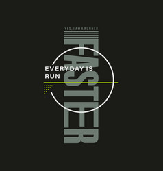 Run Faster Typography T-shirt Graphics