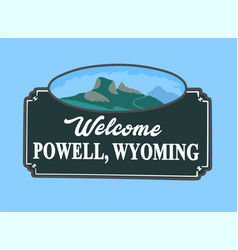 Welcome To Powell Wyoming