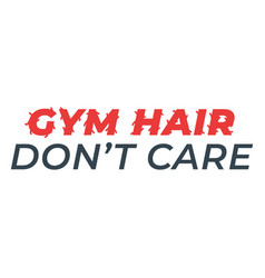 Gym Hair Funny Workout Phrase