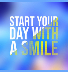 Start Your Day With A Smile Life Quote