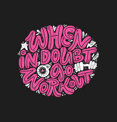 When In Doubt Go Workout Hand Lettering