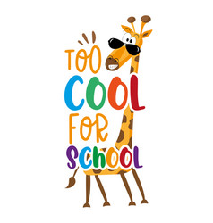 Too Cool For School - Funny Slogan With Giraffe