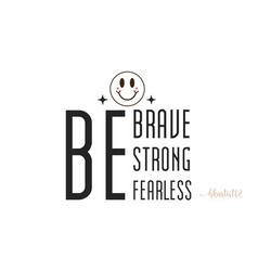 Be Braue