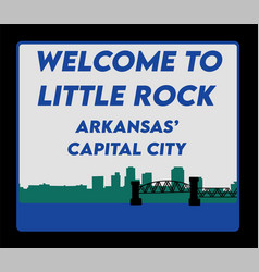 Welcome To Little Rock Arkansas Capital City