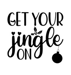 Get Your Jingle On Merry Christmas Shirt