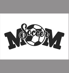 Soccer Mom Text Design Tells You Love Mom