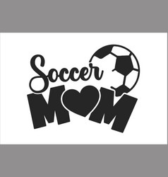 Soccer Mom Text Design Tells You Love Mom