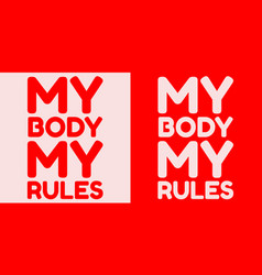 My Body Rules Placard With The Lettering