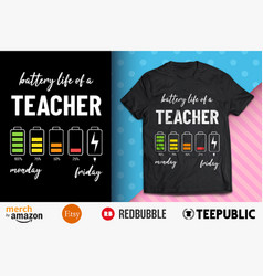 Battery Life Of A Teacher Shirt Design