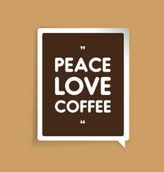 Peace Love Coffee Quote