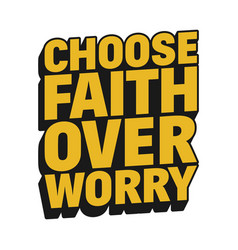 Choose Faith Over Worry Quote