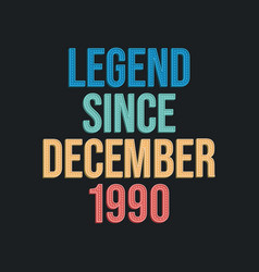 Legend Since December 1990 - Retro Vintage