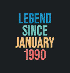 Legend Since January 1990 - Retro Vintage