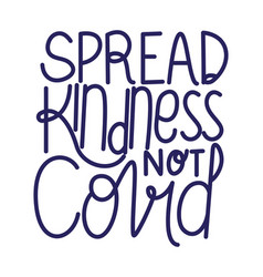 Spread Kindness Not Covid19 Text Design