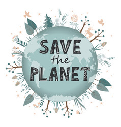 Save our planet earth ecology eco environmental Vector Image