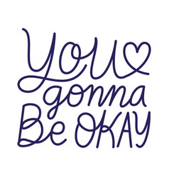 You Gonna Be Okay Text Design