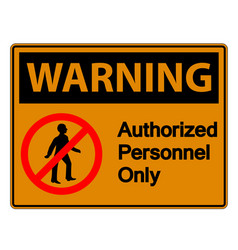 Warning Authorized Personnel Only Symbol Sign