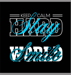 Keep Calm Stay Hard And Smile Word Typography