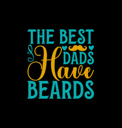 Best Dads Have Beards