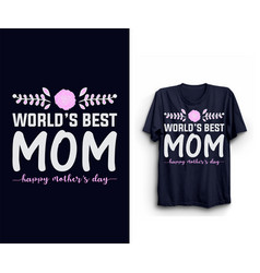 Mothers Day T Shirt Design Worlds Best Mom