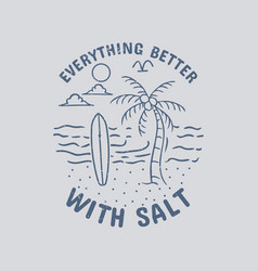 T Shirt Design Everything Better With Salt