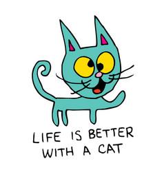 Life Is Better With A Cat