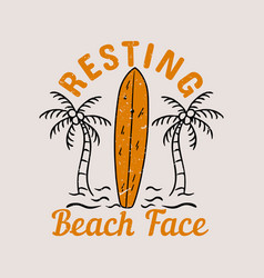 T Shirt Design Resting Beach Face With Surfing