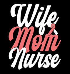 Wife Mom Nurse Medical Staff Quotes