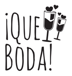 Que Boda Spanish Wedding Phrase