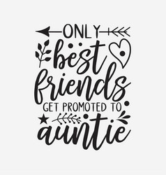 Only Best Friends Get Promoted To Auntie