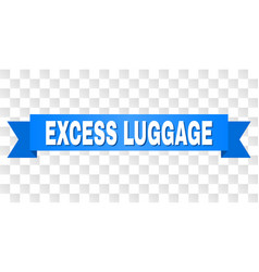 Blue Tape With Excess Luggage Title