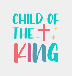 Child Of The King Christian Inspirational Jesus