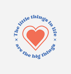 Little Things In Life Are The Big Things Svg