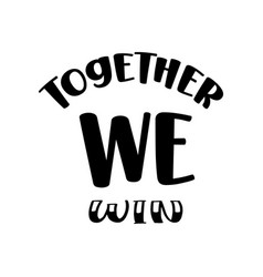 Together We Win Quote Design