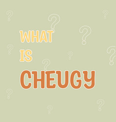 What Is Cheugy