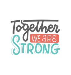 Together We Are Strong - Lettering Mental Help